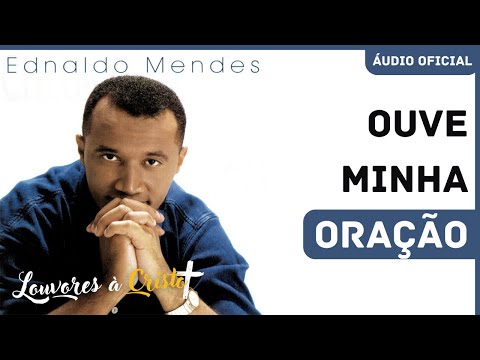 Ednaldo Mendes - Ouve Minha Oração (Áudio Oficial)