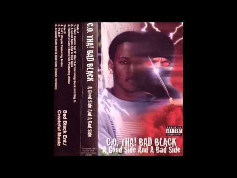 C.O. Tha! Bad Black: A Good Side And A Bad Side