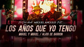 Los Años Que Yo Tengo En Vivo Con Los Hijos De Barron