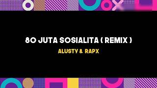 Download lagu 80 Juta Sosialita -Alusty & Rapx (remix) mp3