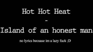 Welcome to the Island of an Honest Man - Hot Hot Heat