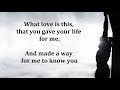 What Love Is This (Kari Jobe) Lyric Video