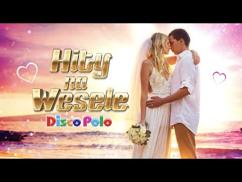 Hity na Wesele - Przeboje na Poprawiny (Disco Polo)