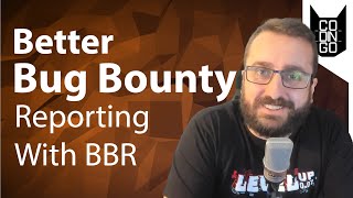 Better Bug Bounty Reporting with BBR