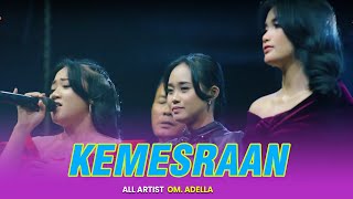 Download lagu KEMESRAAN - ALL ARTIST || OM ADELLA mp3