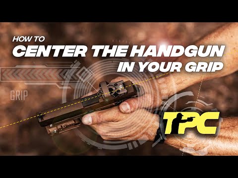 Grip Your Pistol Correctly - How to Center The Handgun in Your Grip