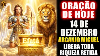 Oração de Hoje a São Miguel Arcanjo ✨ 777 EFATÁ Libera Toda Riqueza e Prosperidade