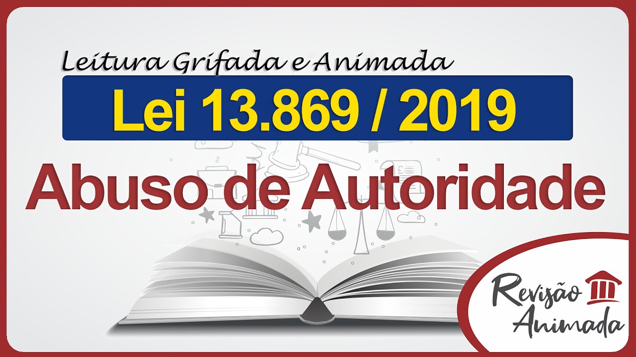 Abuso de Autoridade - Leitura da Lei 13.869 de 2.019 - Grifada - Completa e Atualizada