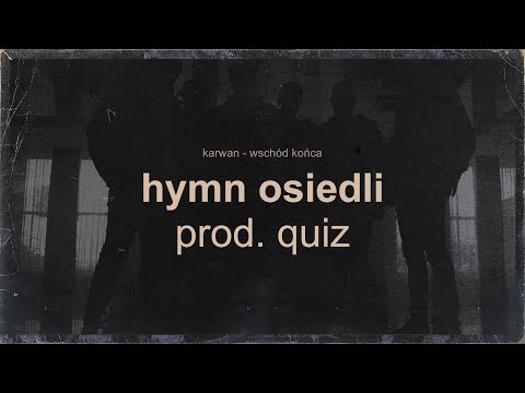 Karwan - Hymn Osiedli (prod. Quiz)