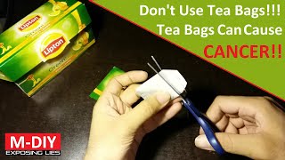 Don't Use Tea Bags! Tea Bags Can Cause CANCER!! | Lipton Green Tea Bags [Hindi]