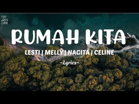 Lesti Kejora | Melly Goeslaw | Nagita Slavina | Celine Evangelista - Rumah Kita [Lirik]