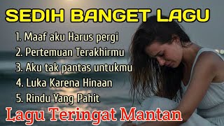 Download lagu LAGU SEDIH PATAH HATI TERINGAT MANTAN 💔 LAGU PALING SEDIH BIKIN NANGIS 😭 mp3
