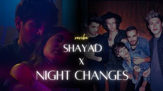 Shayad X Night Changes Mashup  revibe  Arijit Sing