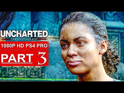 UNCHARTED THE LOST LEGACY Gameplay Walkthrough Part 3 [1080p HD PS4 PRO] - No Commentary