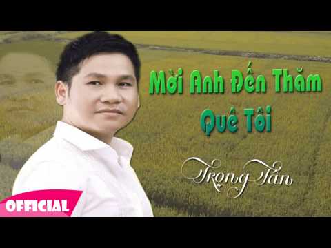 MỜI ANH ĐẾN THĂM QUÊ TÔI