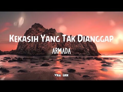 Kekasih Yang Tak Dianggap - Armada ( Lirik )