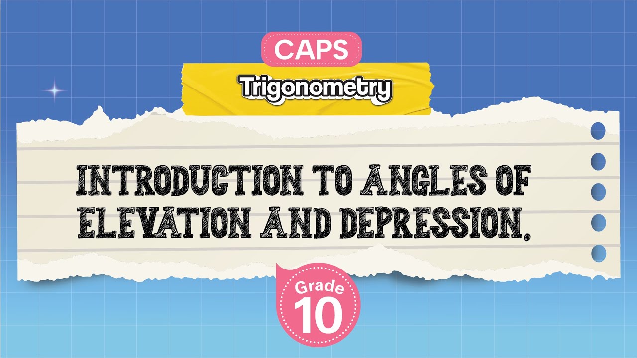 [GRADE 10] Introduction to Angles of Elevation and Depression.
