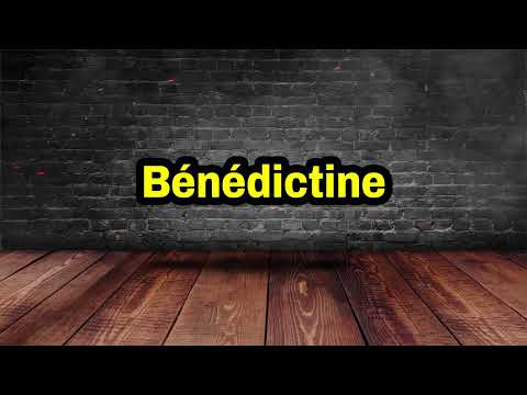 Bénédictine Pronunciation | How To Say Bénédictine