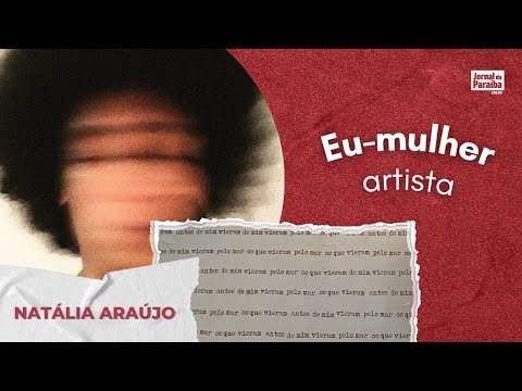Eu-mulher artista: conheça Natália Araújo
