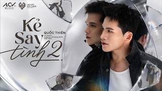 Quốc Thiên - Kẻ Say Tình 2 | Official MV Visualizer Quốc Thiên - Kẻ Say Tình 2 | Official MV Visualizer