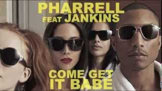 Pharrell Williams &quot;Come Get It Babe&quot; feat Miley Cyrus &amp; JANKINS