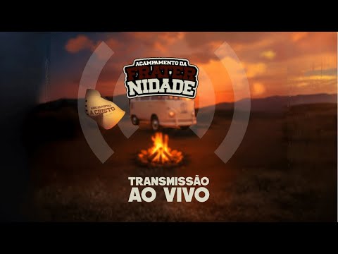 Acampamento Fraternidade São João Paulo II | Sexta | AO VIVO