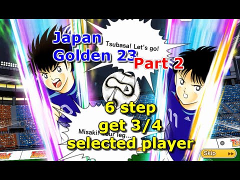 Captain Tsubasa Dream Team: Japan Golden 23 part 2 - Transfer 6 step get 3/4 selected player