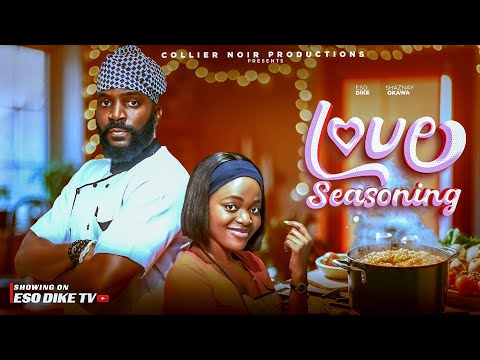 LOVE SEASONING - ESO DIKE, SHAZNAY OKAWA, SYMON OKO, 2025 LATEST NIGERIAN MOVIE