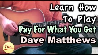 Dave Matthews Pay For What You Get Chords And Tutorial