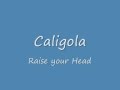 Caligola - Raise your Head 