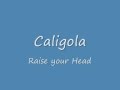 Caligola - Raise your Head 