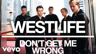 Westlife - Don&#39;t Get Me Wrong (Official Audio)