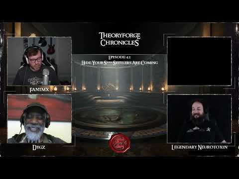 Theoryforge Chronicles: Episode 42 - Hide Your S*** Settlers Are Coming