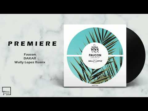 PREMIERE: Faucon - Dakar (Wally Lopez Remix) [NATURA VIVA MUSIC]