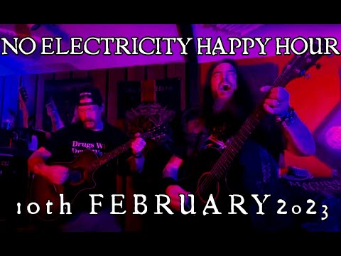 No Electricity Happy Hour - Feb 10th, 2023