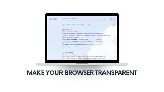 Make Your Browser Transparent