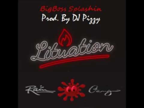 BigBoss Splashin-Lituation (Prod. By Dj Pizzy)