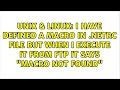 I Have Defined A Macro In Netrc File But When I Execute It From Ftp It Says Macro Not Found