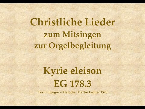 Kyrie eleison EG 178.3 – Kyrie-Ruf Mitsingversion mit Orgelbegleitung und eingeblendetem Text