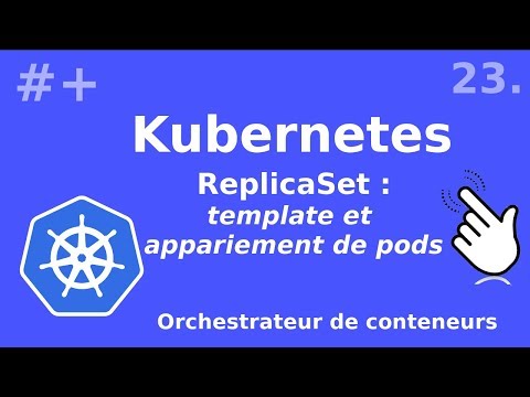 Kubernetes 23 ReplicaSet template et appariement de pods | tutos fr