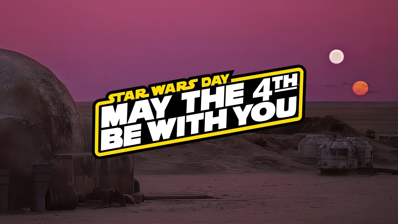 May the 4th Be With You, Always