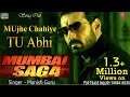 Mujhe Chahiye Tu Abhi || John Abraham Mumbai Saga  || Manish Guru , Rikesh Bhai || 2021 New Song