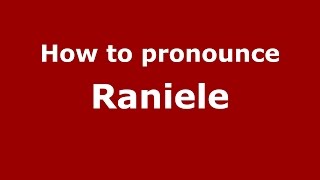 How to pronounce Raniele