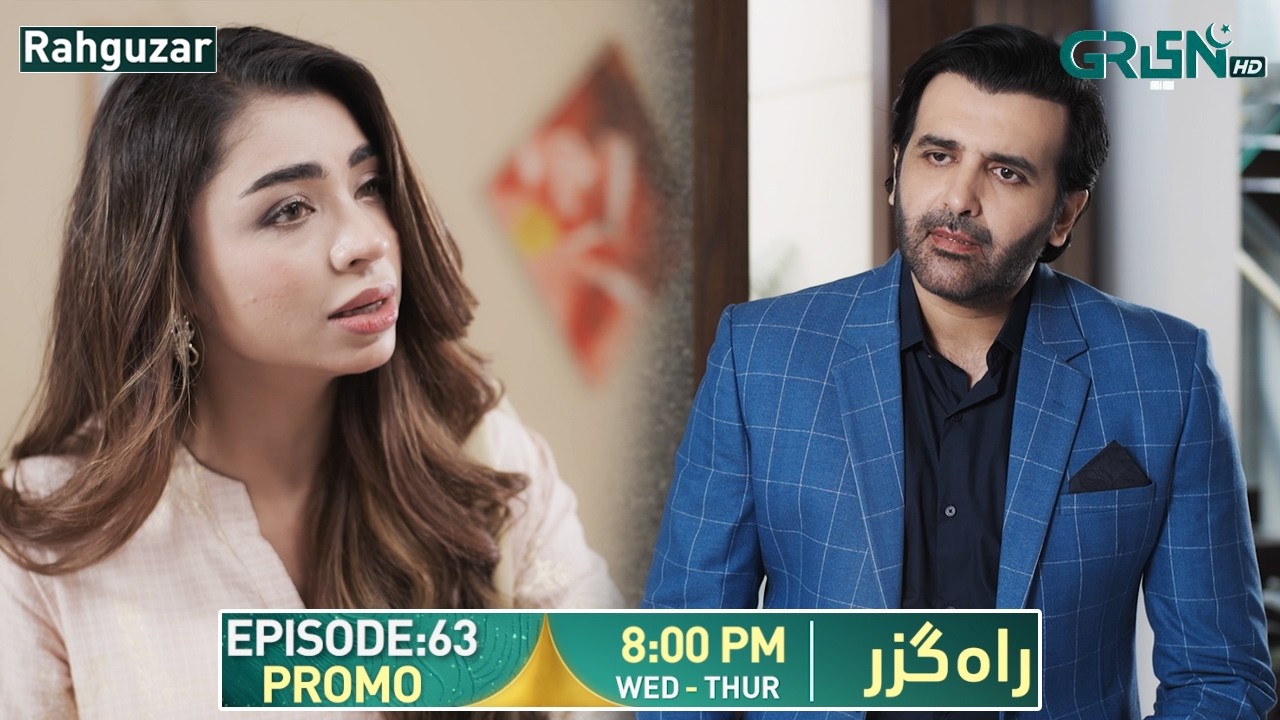Rahguzar Episode 63 Promo | Wed & Thur At 8:00 PM | Hira Mani - Mohib Mirza | On Green Entertainment