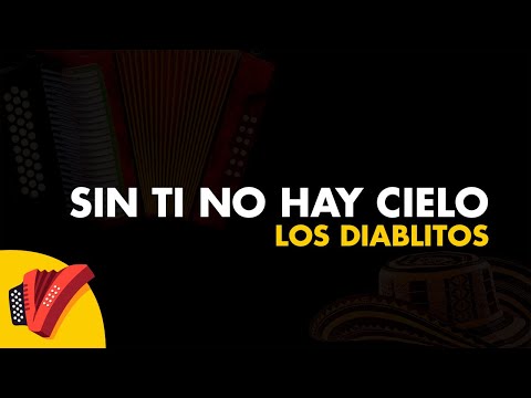 Sin Ti No Hay Cielo, Los Diablitos, Video Letra - Sentir Vallenato
