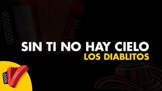 Sin Ti No Hay Cielo, Los Diablitos, Video Letra - Sentir Vallenato