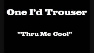 One I'd Trouser - Thru Me Cool