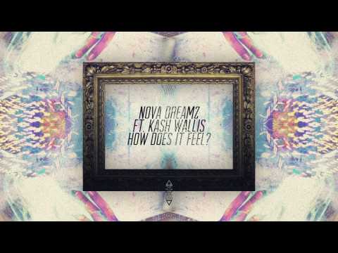 Nova Dreamz - How Does It Feel? Ft. Kash Wallis