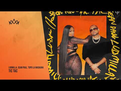 LUDMILLA, Sean Paul, Topo La Maskara - Tic Tac