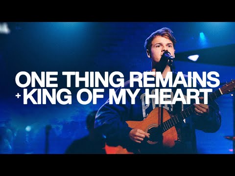 One Thing Remains / King Of My Heart - Bethel Music, Noah Paul Harrison
